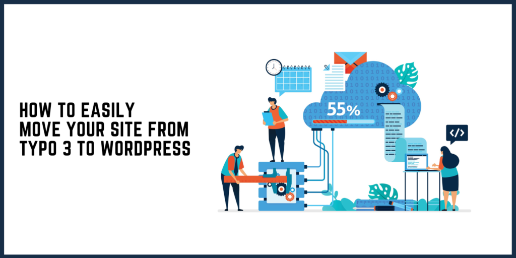 How To Easily Move Your Site From Typo 3 To WordPress